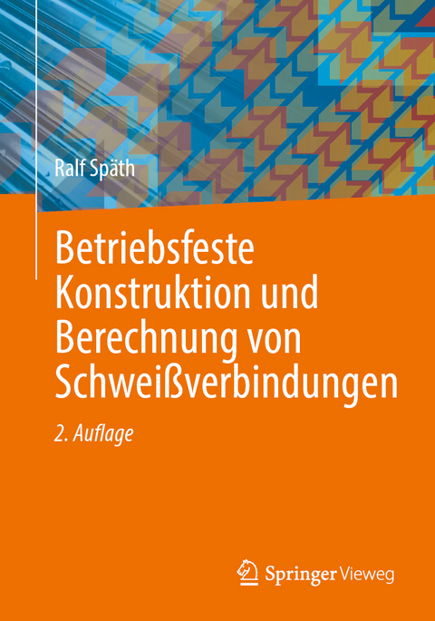 Betriebsfeste Konstruktion und Berechnung von Schwei&szlig;verbindungen - Ralf Sp&auml;th
