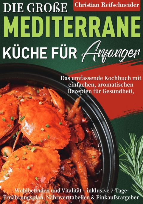 Die gro&szlig;e mediterrane K&uuml;che f&uuml;r Anf&auml;nger - Christian Reifschneider