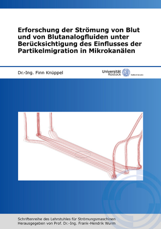 Erforschung der Strömung von Blut und von Blutanalogfluiden unter Berücksichtigung des Einflusses der Partikelmigration in Mikrokanälen