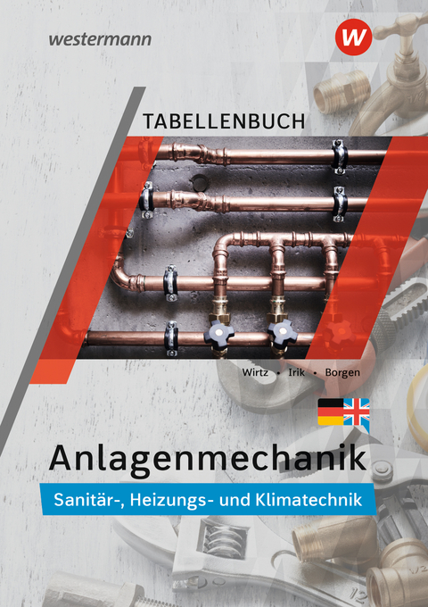 Anlagenmechanik f&uuml;r Sanit&auml;r-, Heizungs- und Klimatechnik - Wolfgang Miller, Otmar Patzel, Helmut Wagner, Hans-Joachim B&auml;ck, Robert Wirtz, Christian Borgen, Imad Irik