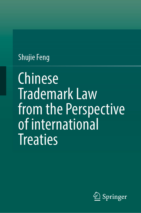 Chinese Trademark Law from the Perspective of international Treaties - Shujie Feng