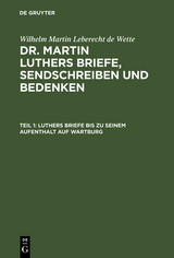 Luthers Briefe bis zu seinem Aufenthalt auf Wartburg - 
