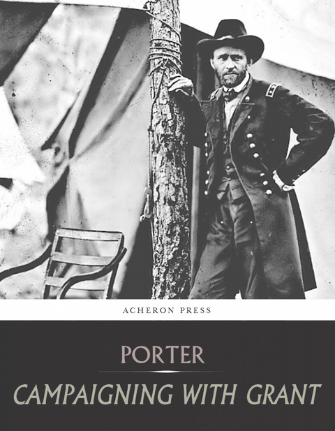 Campaigning with Grant -  Horace Porter