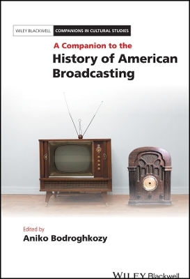 A Companion to the History of American Broadcastin g - A Bodroghkozy