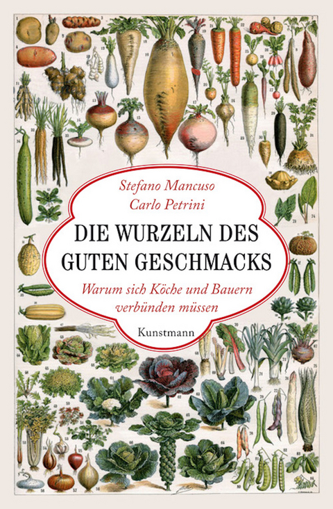 Die Wurzeln des guten Geschmacks - Stefano Mancuso, Carlo Petrini