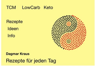 TCM - LowCarb - Keto Rezepte für jeden Tag
