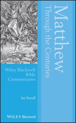 Matthew Through the Centuries - Ian Boxall