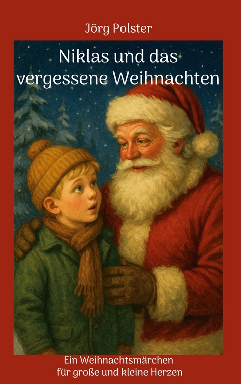Niklas und das vergessene Weihnachten - J&ouml;rg Polster
