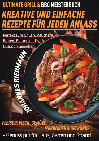 Ultimate Grill & BBQ Meisterbuch – Kreative und einfache Rezepte für jeden Anlass
