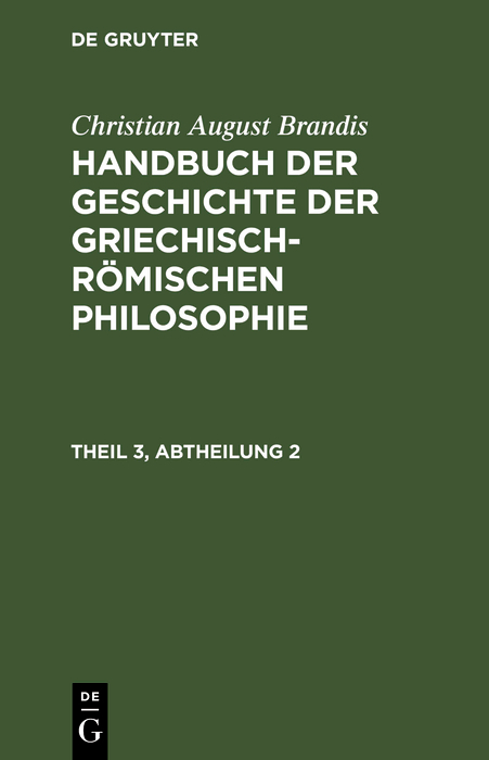 Handbuch der Geschichte der Griechisch-Römischen Philosophie Theil 3, Abtheilung 2 - Christian August Brandis