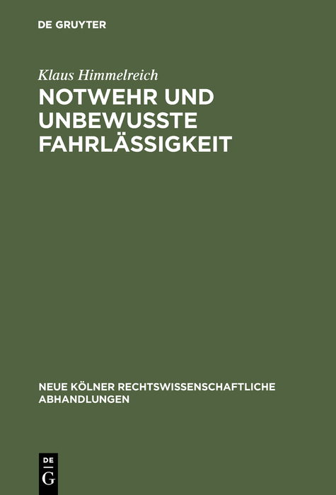 Notwehr und unbewu&szlig;te Fahrl&auml;ssigkeit - Klaus Himmelreich
