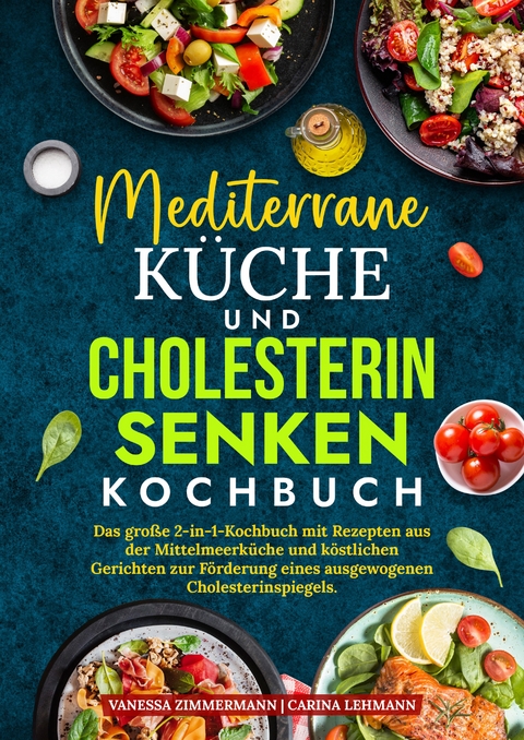 Mediterrane K&uuml;che und Cholesterin Senken Kochbuch - Vanessa Zimmermann, Carina Lehmann