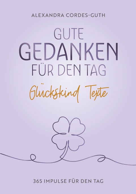 Gute Gedanken f&uuml;r den Tag - Alexandra Cordes-Guth
