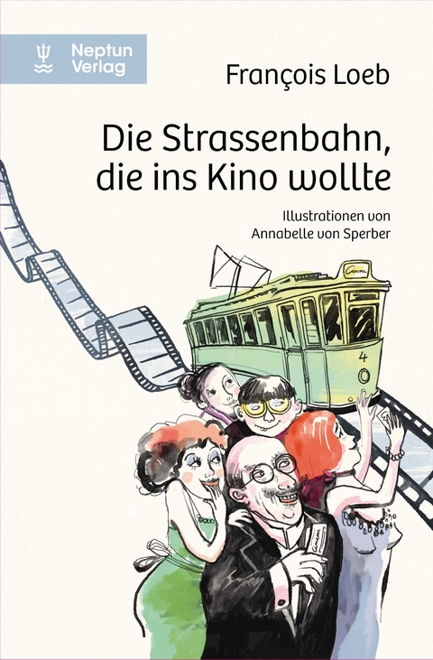 Die Strassenbahn, die ins Kino wollte - Fran&ccedil;ois Loeb