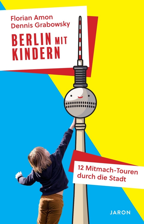 Berlin mit Kindern - Florian Amon, Dennis Grabowsky