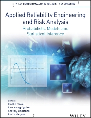 Applied Reliability Engineering and Risk Analysis &ndash; Probabilistic Models and Statistical Inference - Ilia B. Frenkel, Alex Karagrigoriou, Anatoly Lisnianski, Andre V. Kleyner