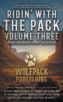 Ridin' with the Pack Volume Three - Peter Brandvold, Kathleen O'Neal Gear, W Michael Gear