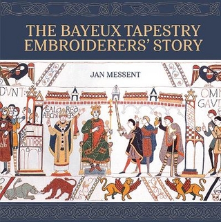 The Bayeux Tapestry Embroiderers’ Story