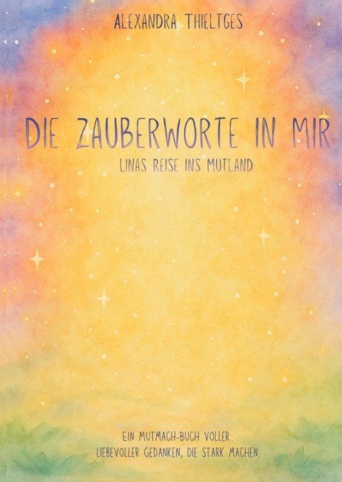 Die Zauberworte in mir - Alexandra Thieltges