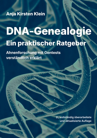 DNA-Genealogie - Ein praktischer Ratgeber