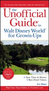 The Unofficial Guide to Walt Disney World for Grown-Ups - Zibart, Eve