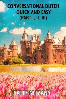 Conversational Dutch Quick and Easy - Part 1, 2, and 3