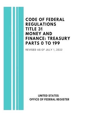 Code of Federal Regulations Title 31 Money and Finance