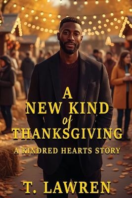 A New Kind of Thanksgiving - T Lawren