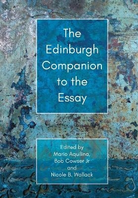 The Edinburgh Companion to the Essay - 