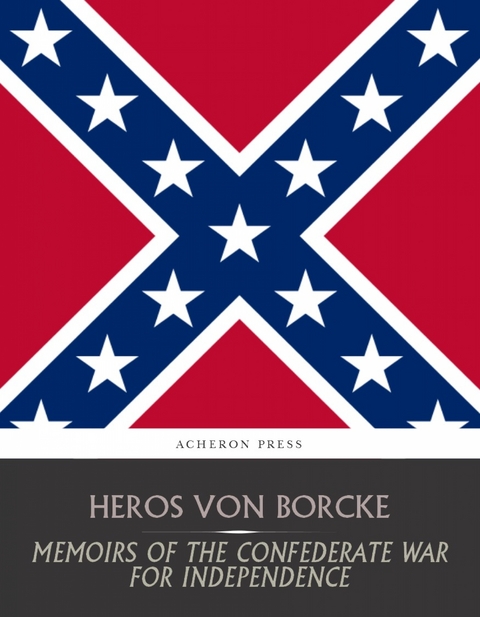Memoirs of the Confederate War for Independence -  Heros von Borcke