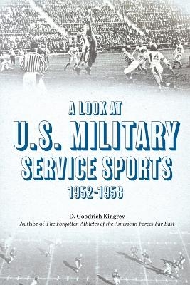 A Look at U.S. Military Service Sports 1952-1958 - D Goodrich Kingrey