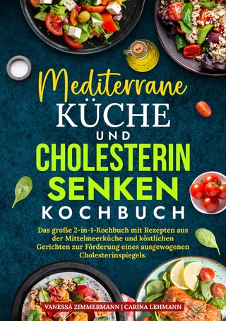 Mediterrane Küche und Cholesterin Senken Kochbuch