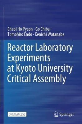 Reactor Laboratory Experiments at Kyoto University Critical Assembly - Cheol Ho Pyeon, Go Chiba, Tomohiro Endo, Kenichi Watanabe