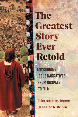 The Greatest Story Ever Retold - John Anthony Dunne, Jeannine K. Brown