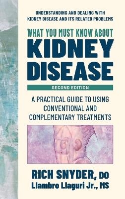 What You Must Know about Kidney Disease - Rich Snyder, Llambro Llaguri