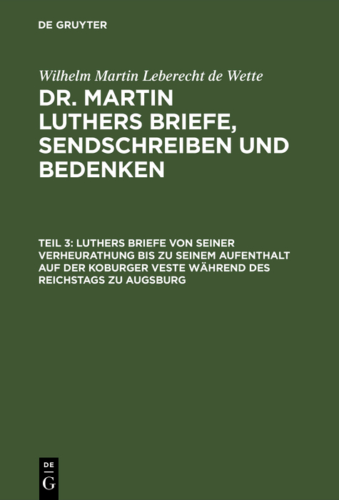 Luthers Briefe von seiner Verheurathung bis zu seinem Aufenthalt auf der Koburger Veste w&auml;hrend des Reichstags zu Augsburg - 
