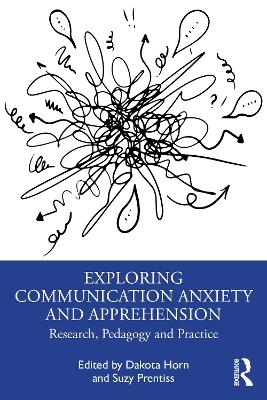 Exploring Communication Anxiety and Apprehension - 