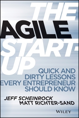 The Agile Startup – Quick and Dirty Lessons Every Entrepreneur Should Know