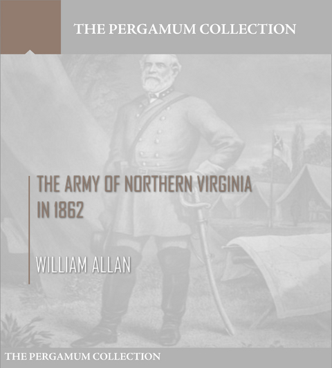 Army of Northern Virginia in 1862 -  William Allan