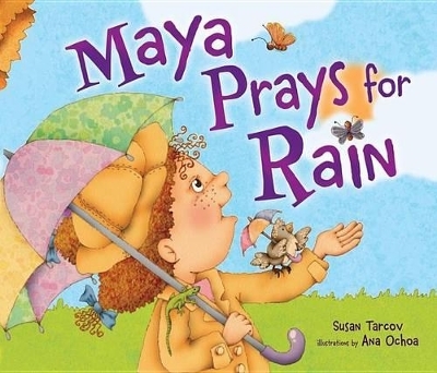 Maya Prays for Rain - Susan Tarcov