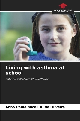 Living with asthma at school - Anna Paula Miceli a de Oliveira
