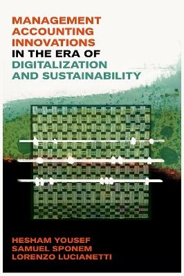 Management Accounting Innovations in the Era of Digitalization and Sustainability - Hesham Yousef, Samuel Sponem, Lorenzo Lucianetti
