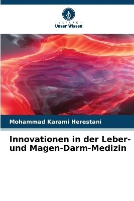 Innovationen in der Leber- und Magen-Darm-Medizin - Mohammad Karami Herestani