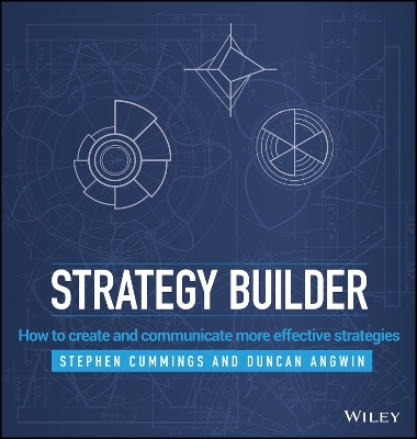 Strategy Builder &ndash; How to Create and Communicate More Effective Strategies - Stephen Cummings, Duncan Angwin