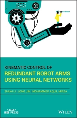Kinematic Control of Redundant Robot Arms Using Neural Networks - Shuai Li, Long Jin, Mohammed Aquil Mirza