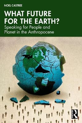 What Future For the Earth? - Noel Castree