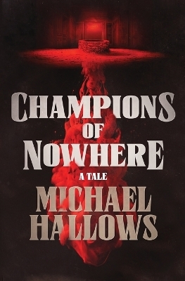 Champions of Nowhere - Michael Hallows
