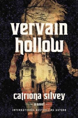 Vervain Hollow - Catriona Silvey