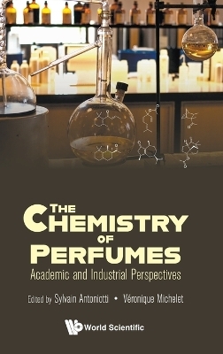 Chemistry Of Perfumes, The: Academic And Industrial Perspectives