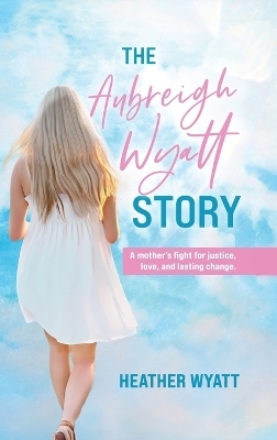 The Aubreigh Wyatt Story -  Wyatt
